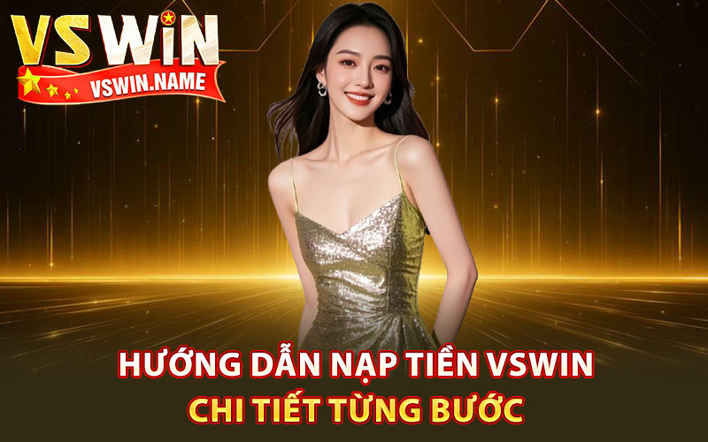 Hướng dẫn nạp tiền Vswin chi tiết từng bước