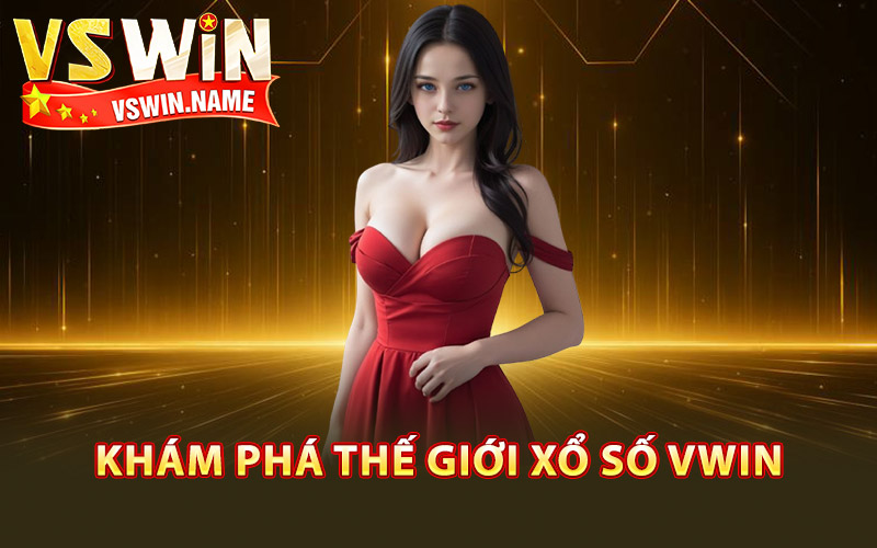 Xổ Số Vswin – Cơ Hội Trúng Lớn Giải Thưởng Quà Bất Tận 1 Khám phá thế giới xổ số Vwin